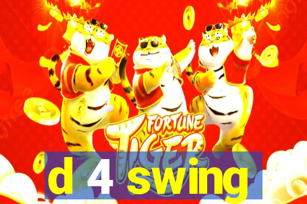 d 4 swing